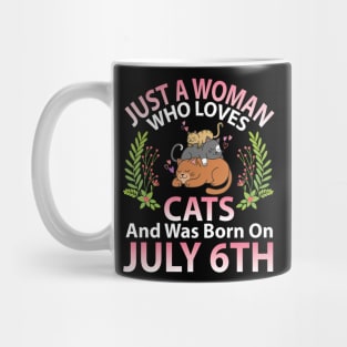 Birthday Me Nana Mom Aunt Sister Wife Daughter Just A Woman Who Loves Cats And Was Born On July 6th Mug